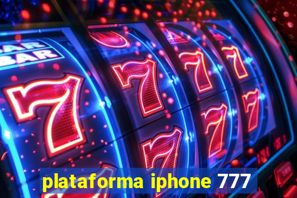 plataforma iphone 777